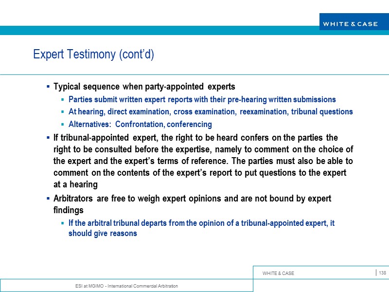 ESI at MGIMO - International Commercial Arbitration 138 Expert Testimony (cont’d) Typical sequence when